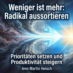 Weniger ist mehr: Radikal aussortieren