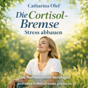 Die Cortisol-Bremse - Stress abbauen