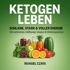 Ketogen leben: Schlank, stark & voller Energie