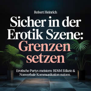 Sicher in der Erotik Szene - Grenzen setzen
