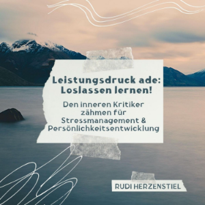 Leistungsdruck ade - Loslassen lernen