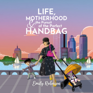 Life, Motherhood & the Pursuit of the Perfect Handbag