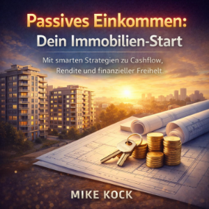 Passives Einkommen - Dein Immobilien-Start