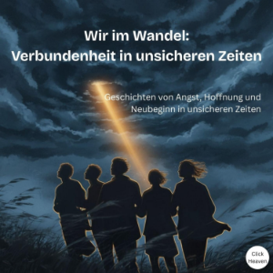 Wir im Wandel - Verbundenheit in unsicheren Zeiten