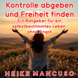 Kontrolle abgeben und Freiheit finden