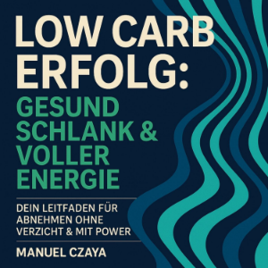 Low Carb Erfolg: Gesund schlank & voller Energ