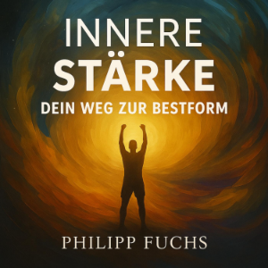 Innere Stärke - Dein Weg zur Bestform