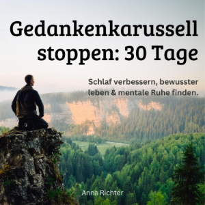 Gedankenkarussell stoppen - 30 Tage