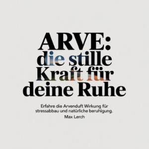 Arve - Die stille Kraft für deine Ruhe