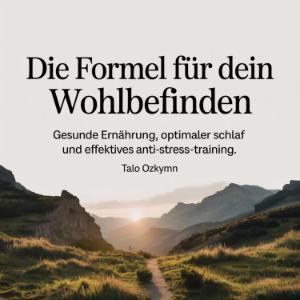Die Formel für dein Wohlbefinden