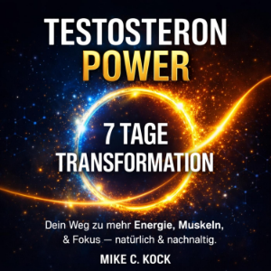 Testosteron Power - 7 Tage Transformation