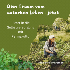 Dein Traum vom autarken Leben jetzt