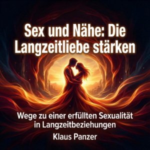 Sex und Nähe: Die Langzeitliebe stärken