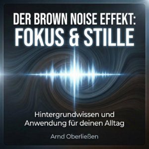 Der Brown Noise Effekt: Fokus & Stille