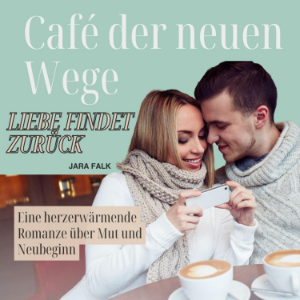 Café der neuen Wege – Liebe findet zurück