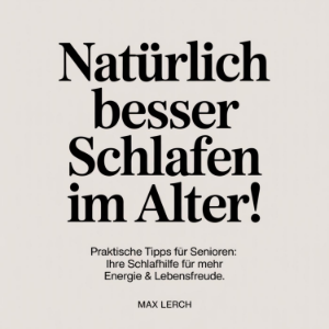 Natürlich besser schlafen im Alter!