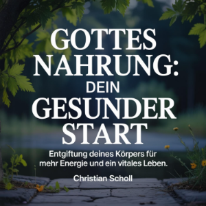 Gottes Nahrung - Dein gesunder Start