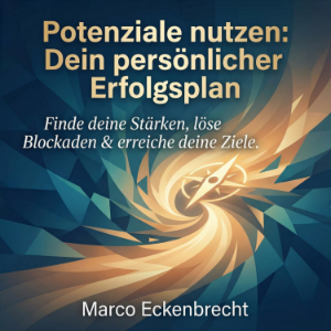Potenziale nutzen - Dein persönlicher Erfolgsplan