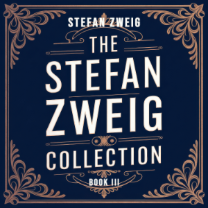 The Stefan Zweig Collection - Volume 3