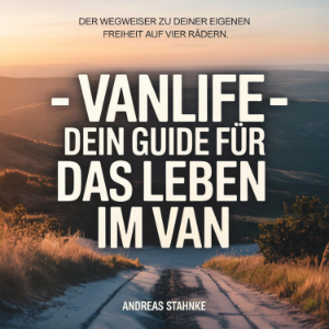 - Vanlife - Dein Guide für das Leben im Van
