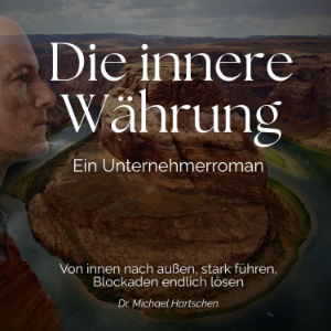 Die innere Währung: Ein Unternehmerroman