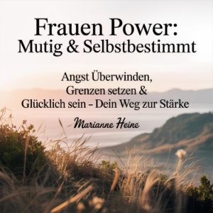 Frauen Power: Mutig & selbstbestimmt