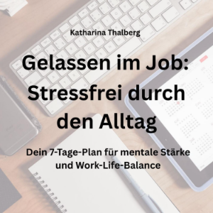 Gelassen im Job - Stressfrei durch den Alltag