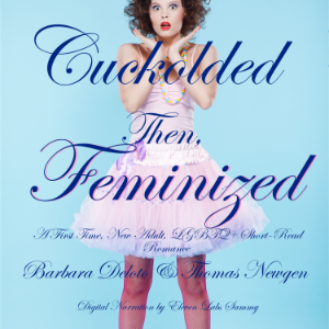 Cuckolded Then, Feminized