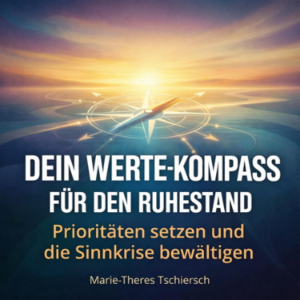 Dein Werte-Kompass für den Ruhestand