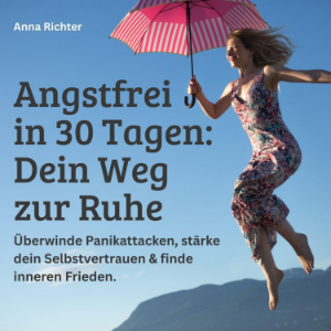 Angstfrei in 30 Tagen - Dein Weg zur Ruhe