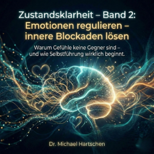 Zustandsklarheit – Band 2: Emotionen regulieren – innere Blockaden lösen