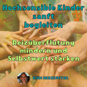 Hochsensible Kinder sanft begleiten