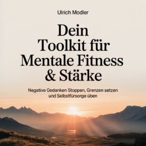 Dein Toolkit für mentale Fitness & Stärke