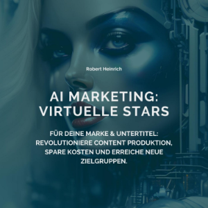 AI Marketing - Virtuelle Stars für deine Marke