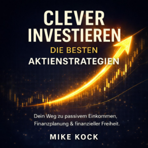 Clever investieren - Die besten Aktienstrategien