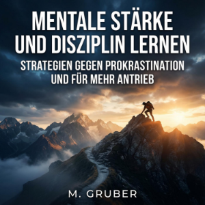 Mentale Stärke und Disziplin lernen
