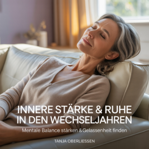 Innere Stärke & Ruhe in den Wechseljahren