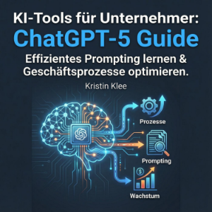 KI-Tools für Unternehmer - ChatGPT-5 Guide