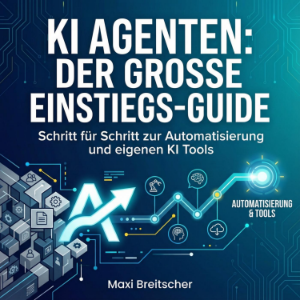 KI Agenten: Der große Einstiegs-Guide