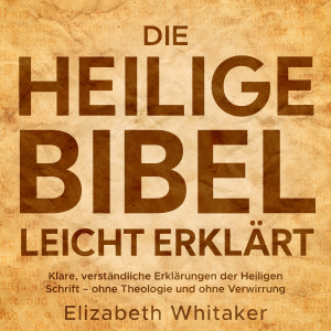 Die Heilige Bibel leicht erklärt