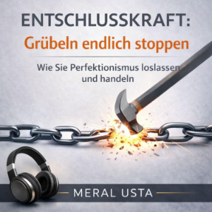 Entschlusskraft: Grübeln endlich stoppen