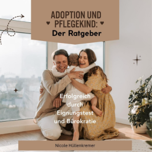Adoption und Pflegekind: Der Ratgeber