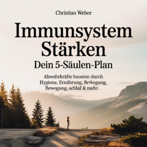Immunsystem stärken - Dein 5-Säulen-Plan