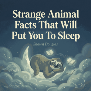 Strange Animal Facts That Will Put You To Sleep