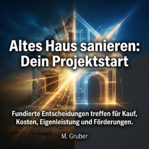 Altes Haus sanieren - Dein Projektstart