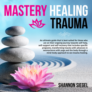 Mastery Healing Trauma