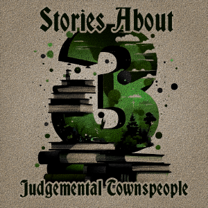 3 Stories About Judgemental Townspeople