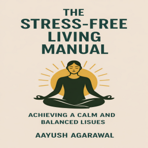 The Stress-Free Living Manual