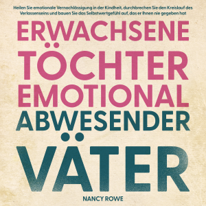 Erwachsene Töchter emotional abwesender Väter