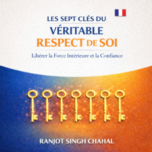 Les Sept Clés du Véritable Respect de Soi : Libérer la Force Intérieure et la Confiance